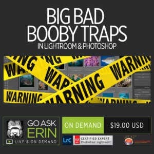 Big Bad Booby Traps in Lightroom and Photoshop